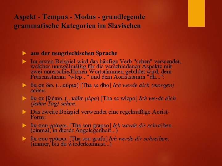 Aspekt - Tempus - Modus - grundlegende grammatische Kategorien im Slavischen aus der neugriechischen