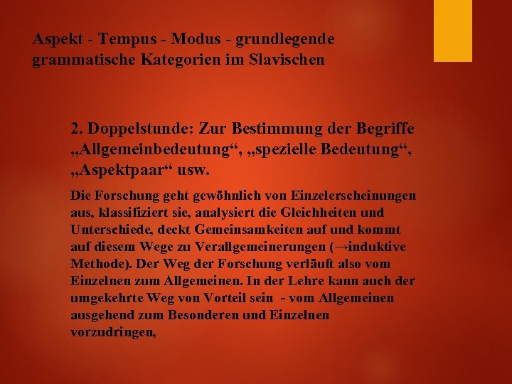 Aspekt - Tempus - Modus - grundlegende grammatische Kategorien im Slavischen 2. Doppelstunde: Zur