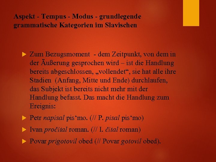 Aspekt - Tempus - Modus - grundlegende grammatische Kategorien im Slavischen Zum Bezugsmoment -