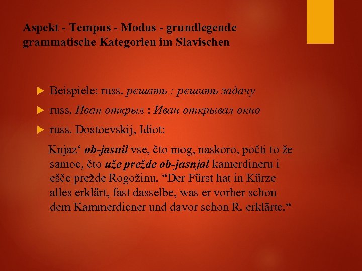 Aspekt - Tempus - Modus - grundlegende grammatische Kategorien im Slavischen Beispiele: russ. решать