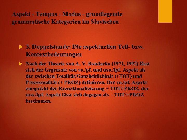 Aspekt - Tempus - Modus - grundlegende grammatische Kategorien im Slavischen 3. Doppelstunde: Die