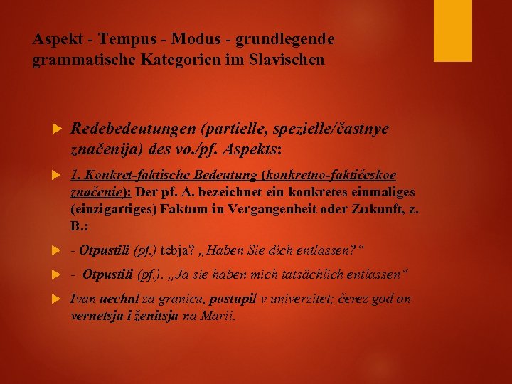 Aspekt - Tempus - Modus - grundlegende grammatische Kategorien im Slavischen Redebedeutungen (partielle, spezielle/častnye