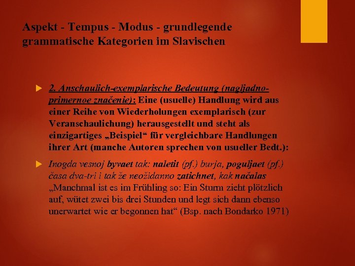 Aspekt - Tempus - Modus - grundlegende grammatische Kategorien im Slavischen 2. Anschaulich-exemplarische Bedeutung