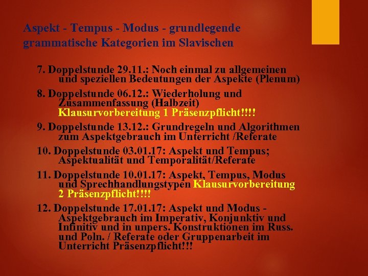 Aspekt - Tempus - Modus - grundlegende grammatische Kategorien im Slavischen 7. Doppelstunde 29.