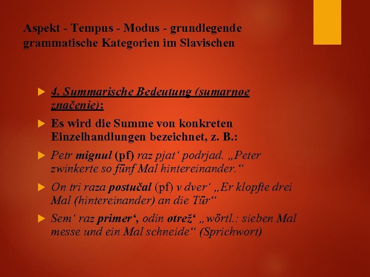 Aspekt - Tempus - Modus - grundlegende grammatische Kategorien im Slavischen 4. Summarische Bedeutung
