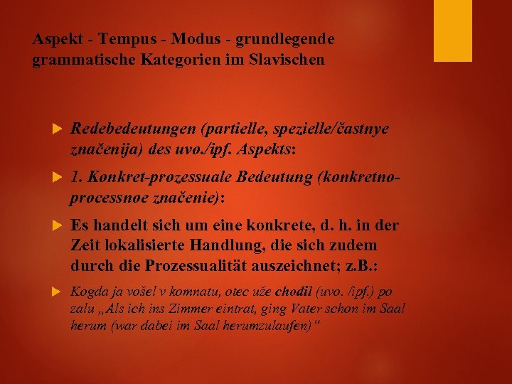Aspekt - Tempus - Modus - grundlegende grammatische Kategorien im Slavischen Redebedeutungen (partielle, spezielle/častnye