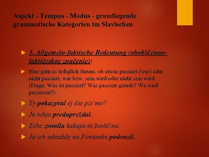 Aspekt - Tempus - Modus - grundlegende grammatische Kategorien im Slavischen 3. Allgemein-faktische Bedeutung