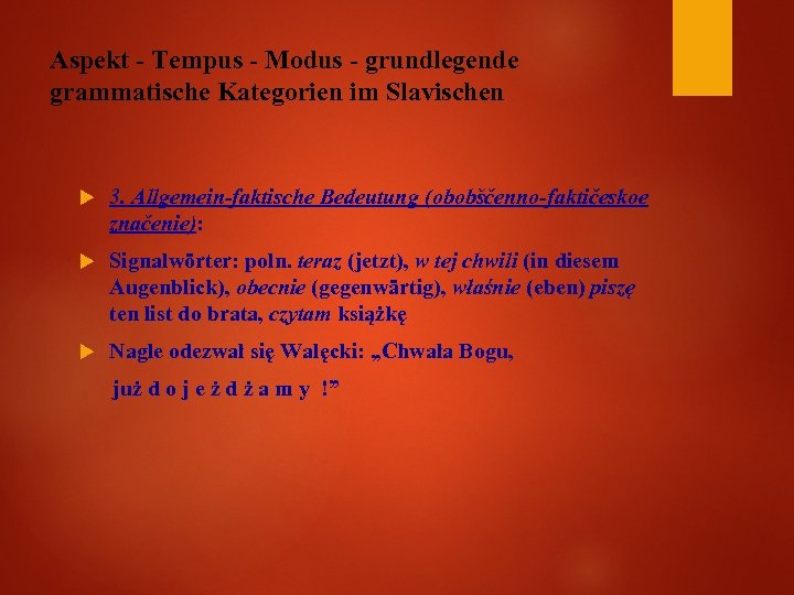 Aspekt - Tempus - Modus - grundlegende grammatische Kategorien im Slavischen 3. Allgemein-faktische Bedeutung