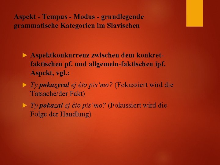 Aspekt - Tempus - Modus - grundlegende grammatische Kategorien im Slavischen Aspektkonkurrenz zwischen dem