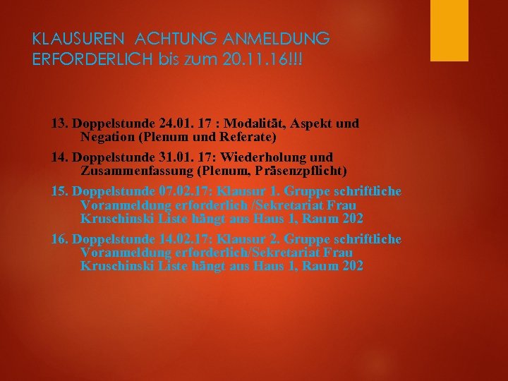 KLAUSUREN ACHTUNG ANMELDUNG ERFORDERLICH bis zum 20. 11. 16!!! 13. Doppelstunde 24. 01. 17