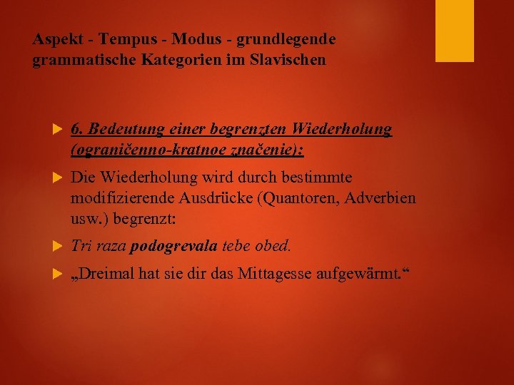 Aspekt - Tempus - Modus - grundlegende grammatische Kategorien im Slavischen 6. Bedeutung einer
