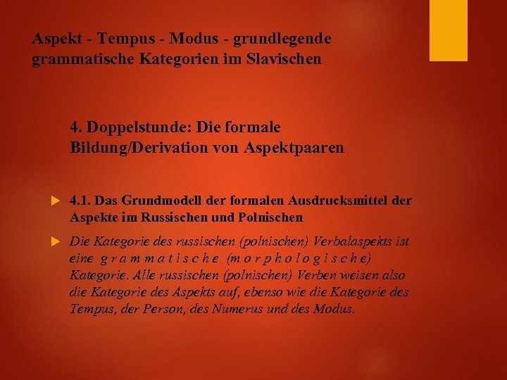 Aspekt - Tempus - Modus - grundlegende grammatische Kategorien im Slavischen 4. Doppelstunde: Die