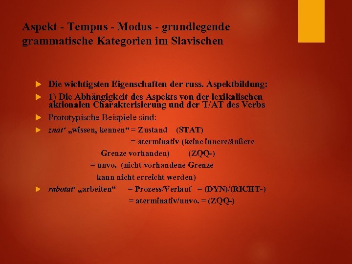 Aspekt - Tempus - Modus - grundlegende grammatische Kategorien im Slavischen Die wichtigsten Eigenschaften