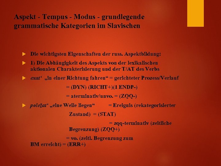 Aspekt - Tempus - Modus - grundlegende grammatische Kategorien im Slavischen Die wichtigsten Eigenschaften