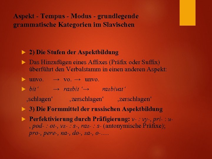 Aspekt - Tempus - Modus - grundlegende grammatische Kategorien im Slavischen 2) Die Stufen