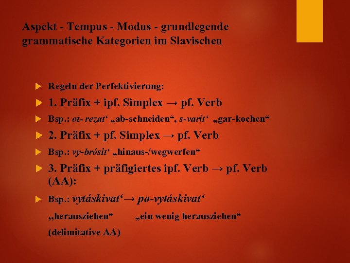 Aspekt - Tempus - Modus - grundlegende grammatische Kategorien im Slavischen Regeln der Perfektivierung: