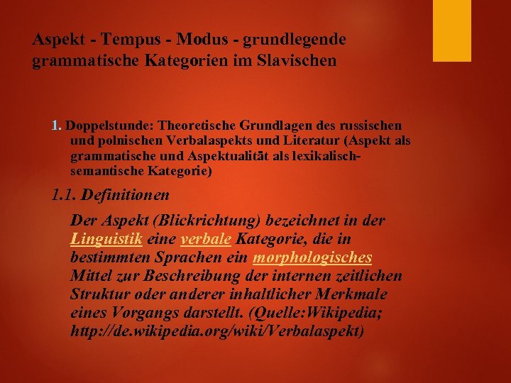Aspekt - Tempus - Modus - grundlegende grammatische Kategorien im Slavischen 1. Doppelstunde: Theoretische