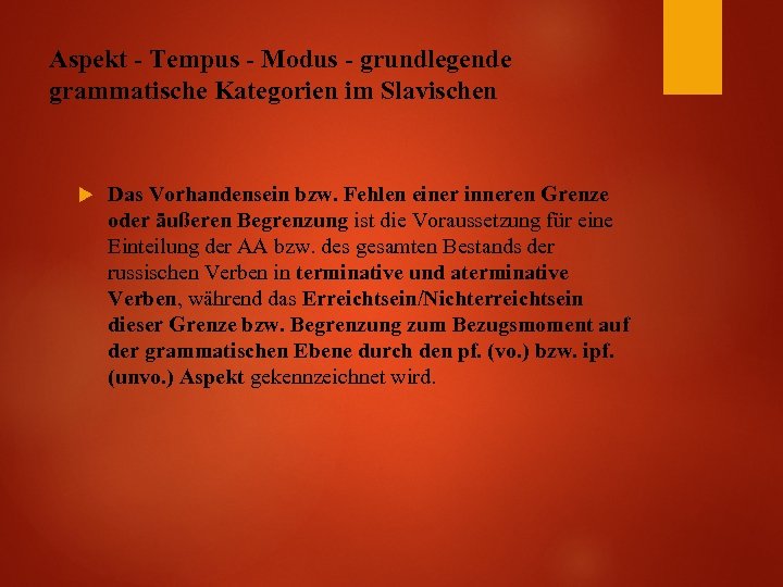 Aspekt - Tempus - Modus - grundlegende grammatische Kategorien im Slavischen Das Vorhandensein bzw.