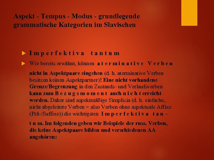Aspekt - Tempus - Modus - grundlegende grammatische Kategorien im Slavischen Imperfektiva tantum Wie