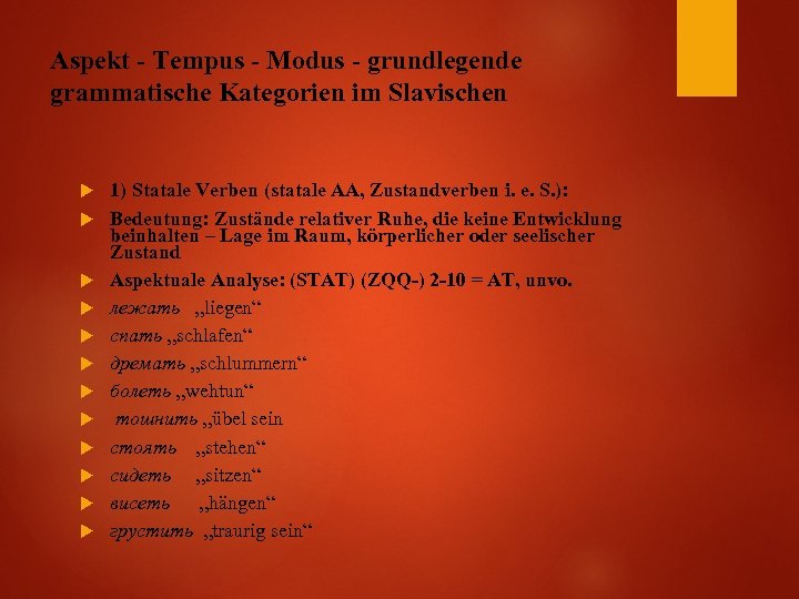 Aspekt - Tempus - Modus - grundlegende grammatische Kategorien im Slavischen 1) Statale Verben