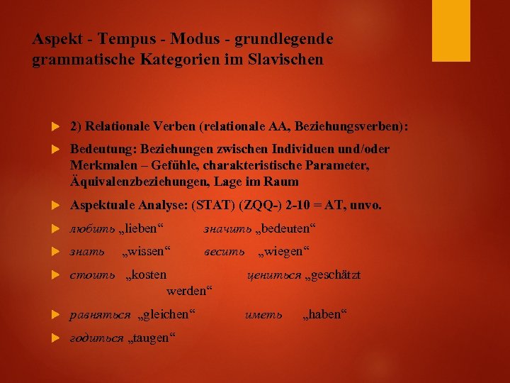 Aspekt - Tempus - Modus - grundlegende grammatische Kategorien im Slavischen 2) Relationale Verben