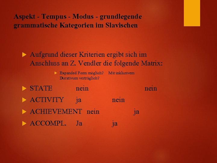 Aspekt - Tempus - Modus - grundlegende grammatische Kategorien im Slavischen Aufgrund dieser Kriterien
