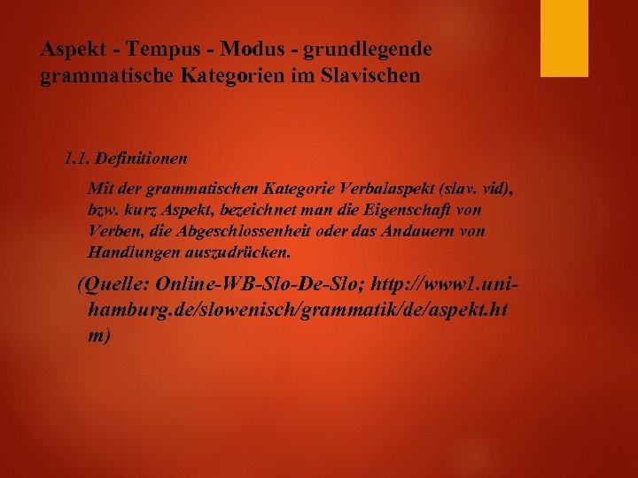 Aspekt - Tempus - Modus - grundlegende grammatische Kategorien im Slavischen 1. 1. Definitionen