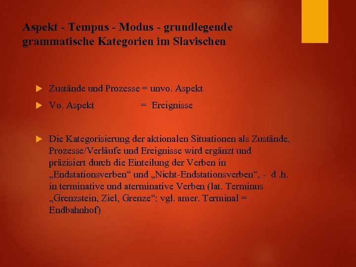 Aspekt - Tempus - Modus - grundlegende grammatische Kategorien im Slavischen Zustände und Prozesse