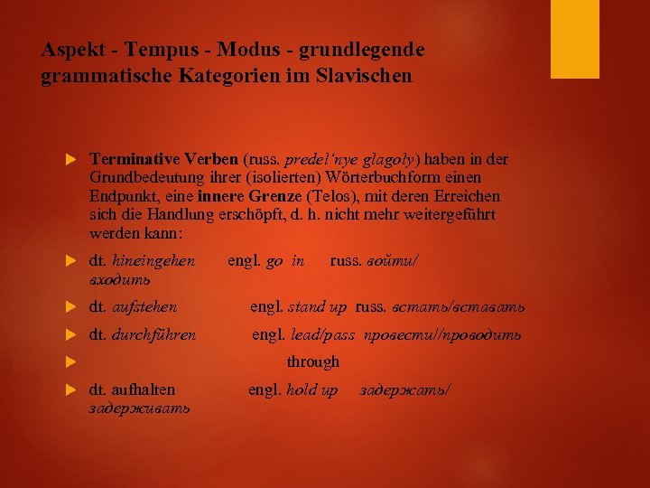 Aspekt - Tempus - Modus - grundlegende grammatische Kategorien im Slavischen Terminative Verben (russ.