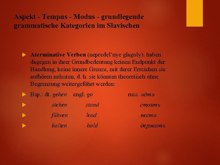 Aspekt - Tempus - Modus - grundlegende grammatische Kategorien im Slavischen Aterminative Verben (nepredel‘nye