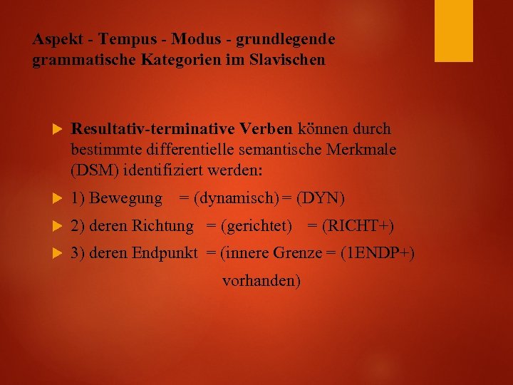 Aspekt - Tempus - Modus - grundlegende grammatische Kategorien im Slavischen Resultativ-terminative Verben können