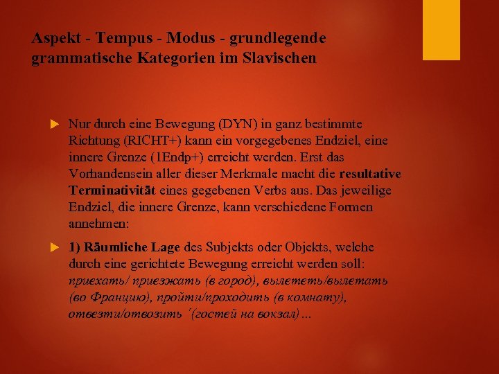 Aspekt - Tempus - Modus - grundlegende grammatische Kategorien im Slavischen Nur durch eine