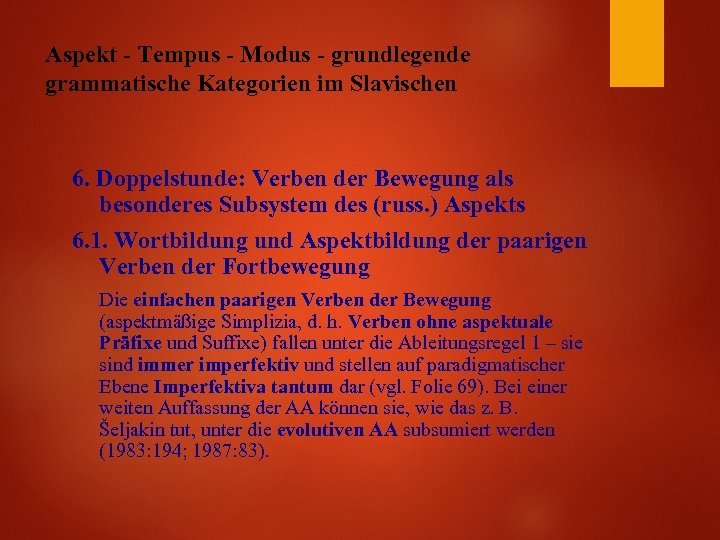 Aspekt - Tempus - Modus - grundlegende grammatische Kategorien im Slavischen 6. Doppelstunde: Verben