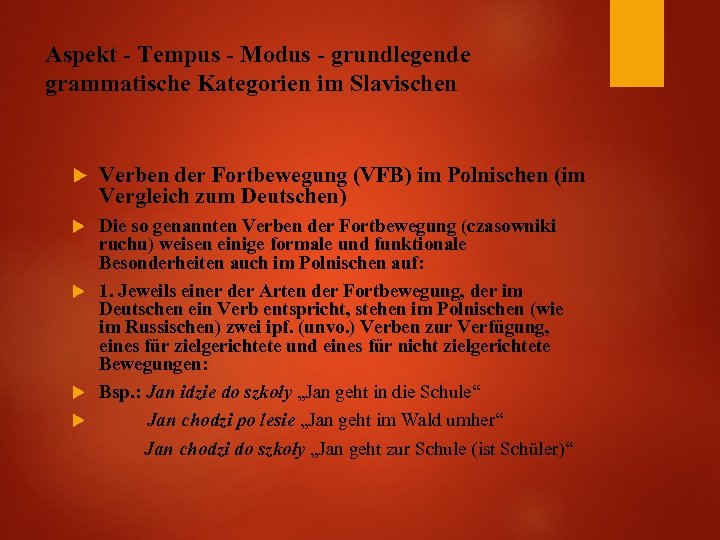 Aspekt - Tempus - Modus - grundlegende grammatische Kategorien im Slavischen Verben der Fortbewegung