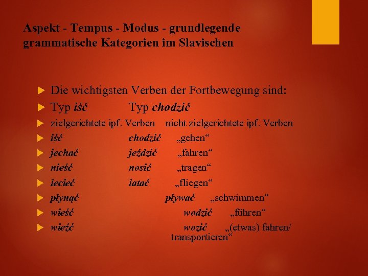 Aspekt - Tempus - Modus - grundlegende grammatische Kategorien im Slavischen Die wichtigsten Verben