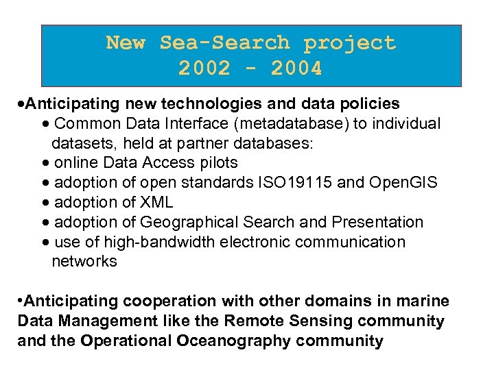 New Sea-Search project 2002 - 2004 ·Anticipating new technologies and data policies · Common