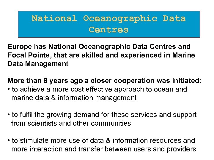 National Oceanographic Data Centres Europe has National Oceanographic Data Centres and Focal Points, that