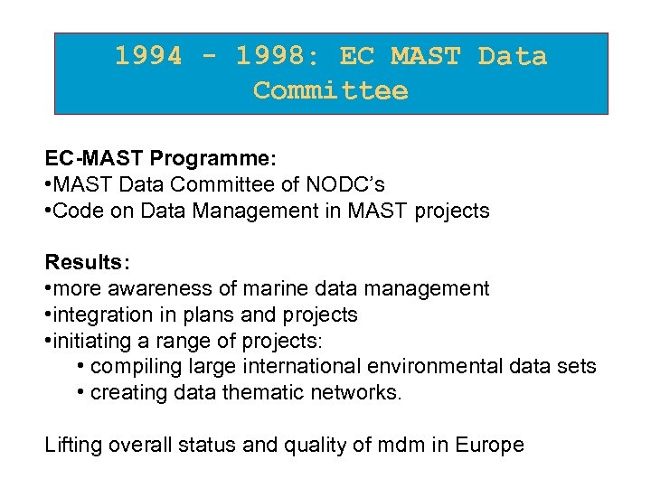 1994 - 1998: EC MAST Data Committee EC-MAST Programme: • MAST Data Committee of
