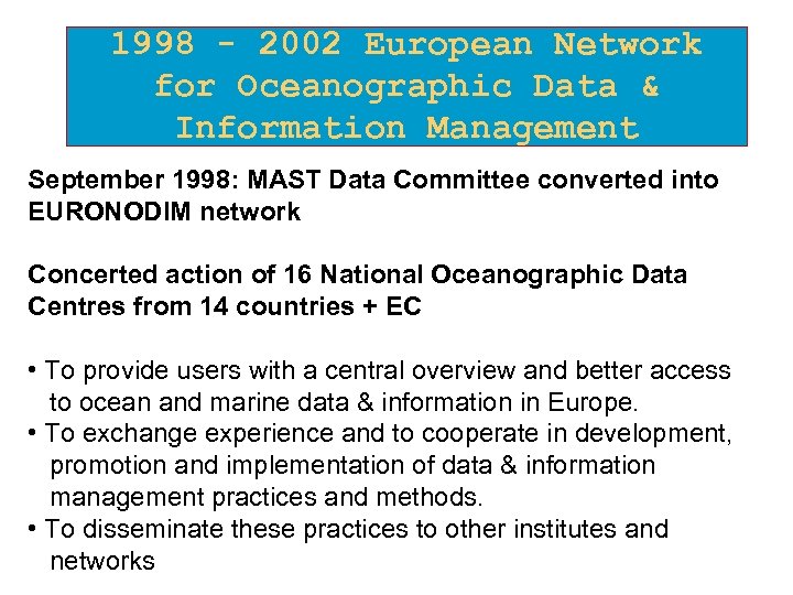 1998 - 2002 European Network for Oceanographic Data & Information Management September 1998: MAST