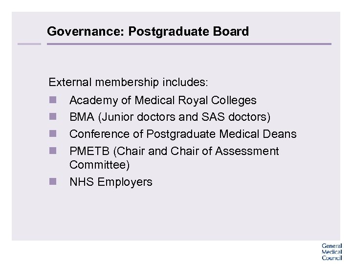 Governance: Postgraduate Board External membership includes: n n n Academy of Medical Royal Colleges