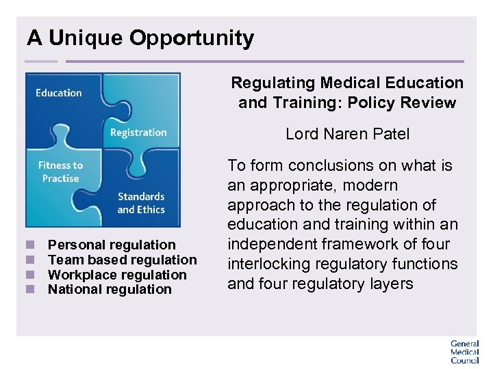 A Unique Opportunity Regulating Medical Education and Training: Policy Review Lord Naren Patel n