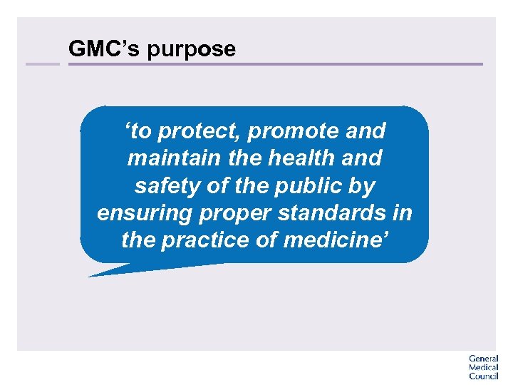 GMC’s purpose ‘to protect, promote and maintain the health and safety of the public