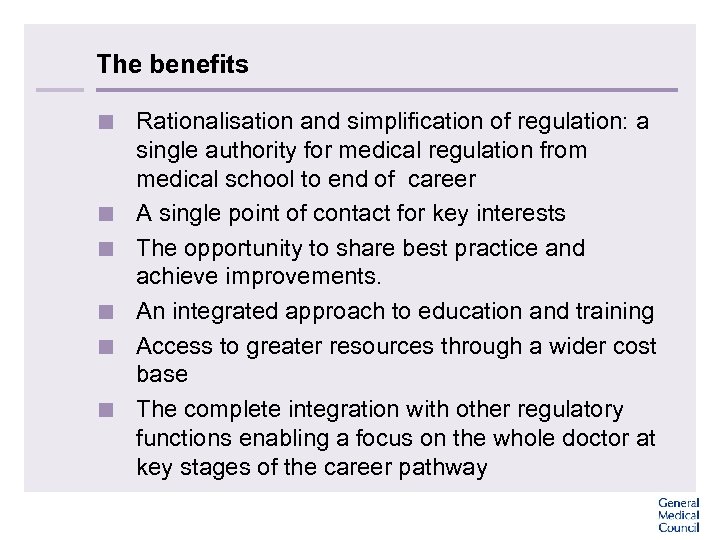 The benefits < Rationalisation and simplification of regulation: a single authority for medical regulation