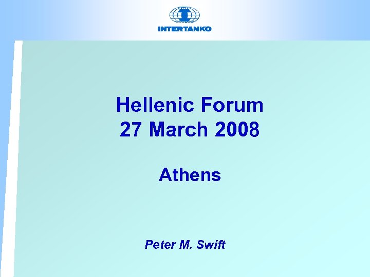 Hellenic Forum 27 March 2008 Athens Peter M. Swift 