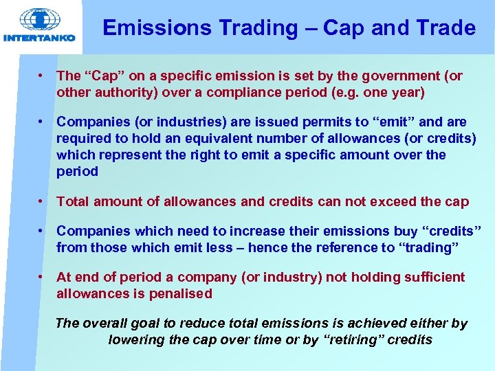 Emissions Trading – Cap and Trade • The “Cap” on a specific emission is