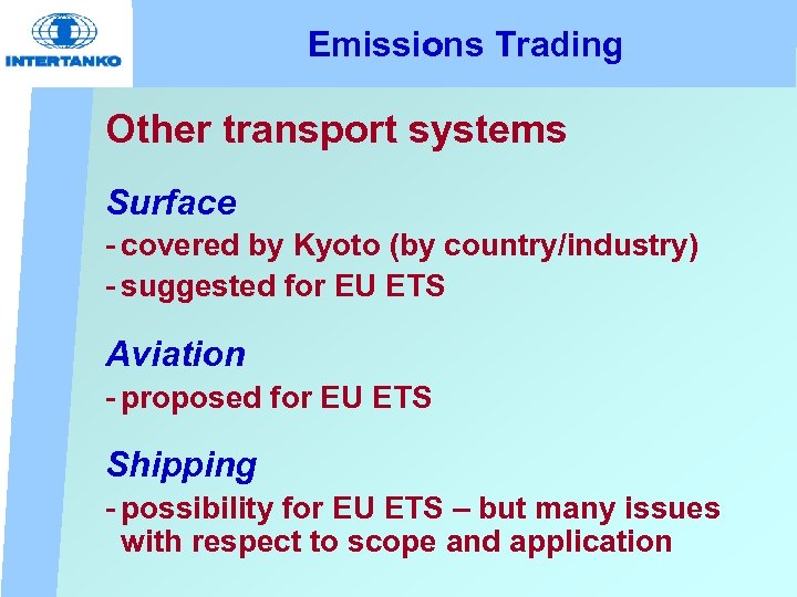 Emissions Trading Other transport systems Surface - covered by Kyoto (by country/industry) - suggested