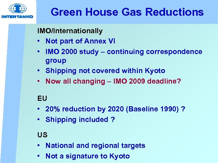 Green House Gas Reductions IMO/Internationally • Not part of Annex VI • IMO 2000