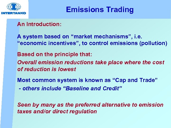 Emissions Trading An Introduction: A system based on “market mechanisms”, i. e. “economic incentives”,