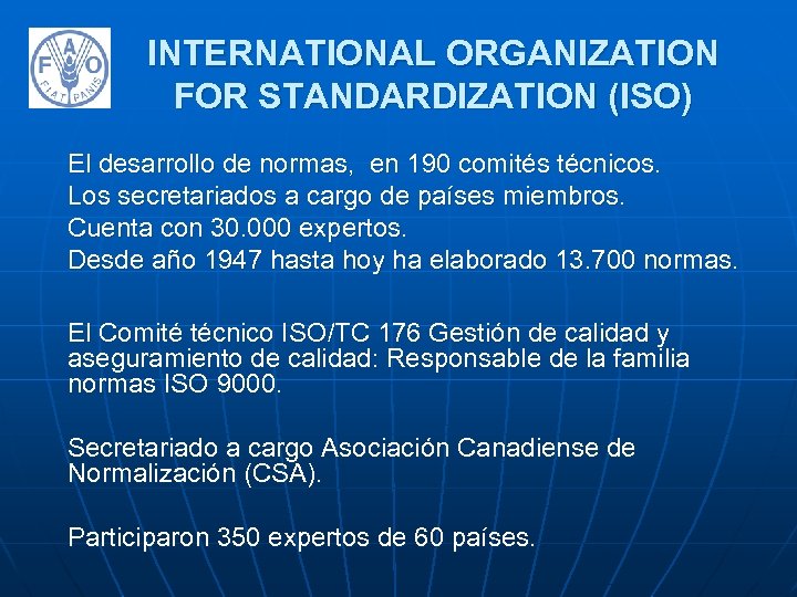 INTERNATIONAL ORGANIZATION FOR STANDARDIZATION (ISO) El desarrollo de normas, en 190 comités técnicos. Los