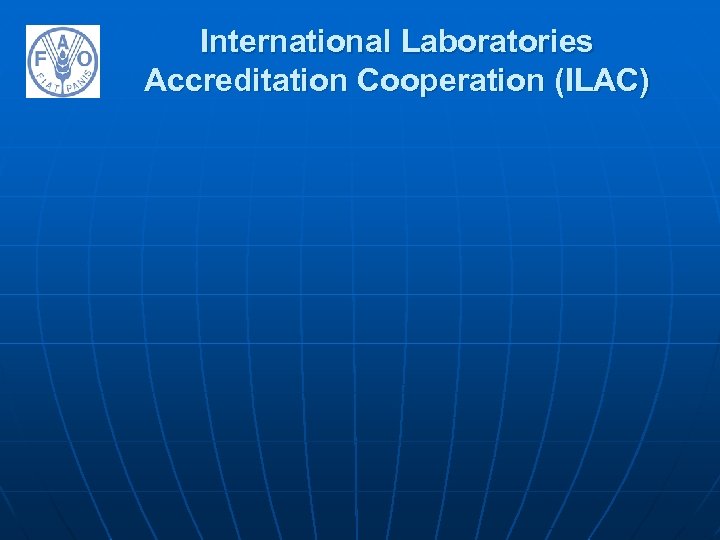 International Laboratories Accreditation Cooperation (ILAC) 